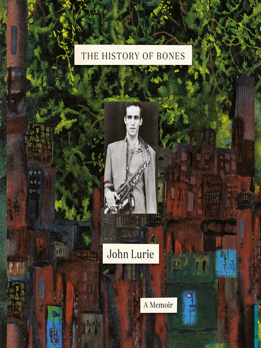 Title details for The History of Bones by John Lurie - Wait list